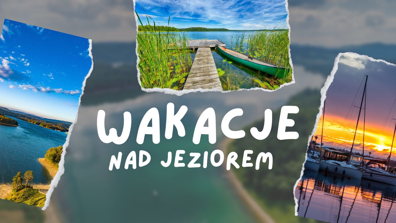 Wakacje nad jeziorem w Polsce